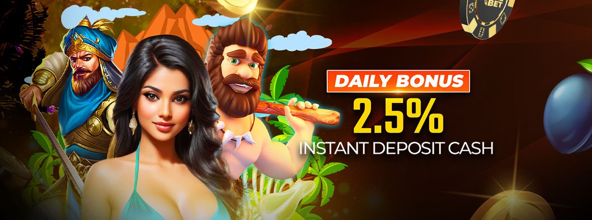 Daily Bonus 2.5% Instant Deposit Cash