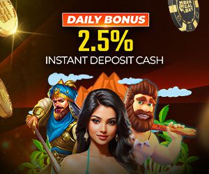 Daily Bonus 2.5% Instant Deposit Cash